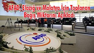 AFAD, Elazığ ve Malatya İçin Toplanan Bağış Miktarını Açıkladı