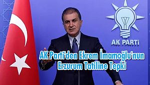 AK Parti'den Ekrem İmamoğlu'nun Erzurum Tatiline Tepki