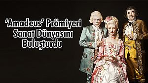 ‘Amadeus’ Prömiyeri Sanat Dünyasını Buluşturdu