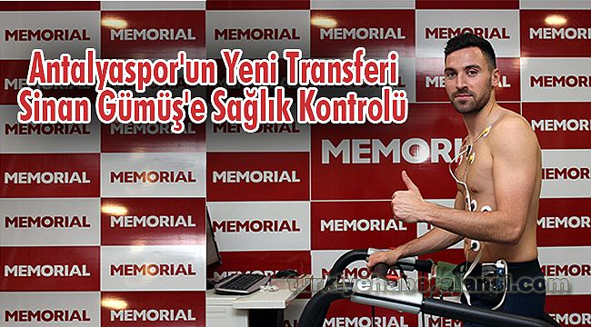 Antalyaspor'un Yeni Transferi Sinan Gümüş'e Sağlık Kontrolü