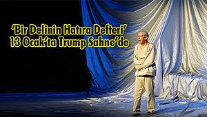 ‘Bir Delinin Hatıra Defteri’ 13 Ocak’ta Trump Sahne’de