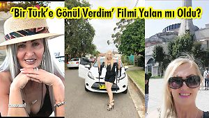 'Bir Türk'e Gönül Verdim' Filmi Yalan mı Oldu?