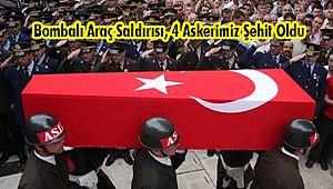 Bombalı Araç Saldırısı, 4 Askerimiz Şehit Oldu