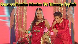 Cansever Yeniden Adından Söz Ettirmeye Başladı