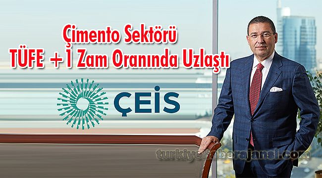 Çimento Sektörü TÜFE +1 Zam Oranında Uzlaştı
