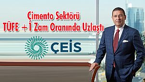 Çimento Sektörü TÜFE +1 Zam Oranında Uzlaştı