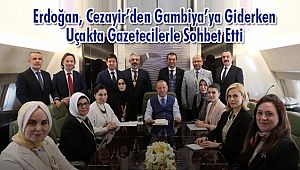 Erdoğan, Cezayir’den Gambiya’ya Giderken Uçakta Gazetecilerle Sohbet Etti