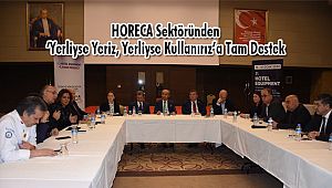 HORECA Sektöründen ‘Yerliyse Yeriz, Yerliyse Kullanırız’a Tam Destek