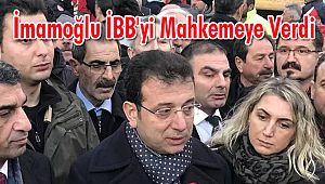 İmamoğlu İBB'yi Mahkemeye Verdi