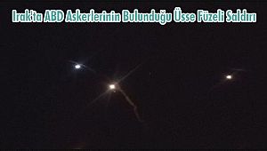 Irak'ta ABD Askerlerinin Bulunduğu Üsse Füzeli Saldırı