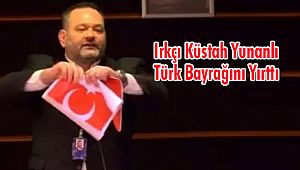 Irkçı Yunanlı Türk Bayrağını Yırttı