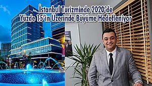 İstanbul Turizminde 2020'de Yüzde 15'in Üzerinde Büyüme Hedefleniyor