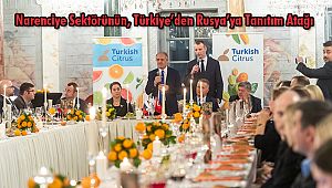 Narenciye Sektörünün, Türkiye'den Rusya'ya Tanıtım Atağı