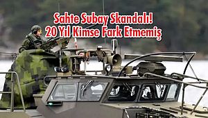 Sahte Subay Skandalı! 20 Yıl Kimse Fark Etmemiş