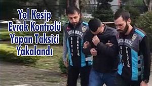 Taksici Yol Kesti Evrak Kontrolü Yaptı