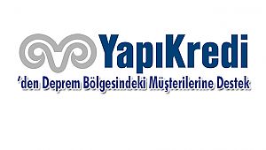 Yapı Kredi’den Deprem Bölgesindeki Müşterilerine Destek