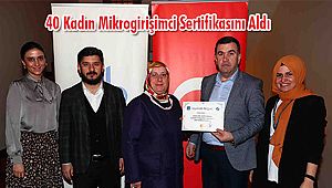 40 Kadın Mikrogirişimci Sertifikasını Aldı 