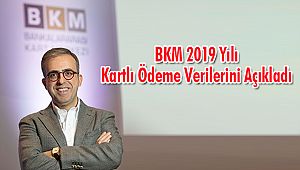 BKM 2019 Yılı Kartlı Ödeme Verilerini Açıkladı