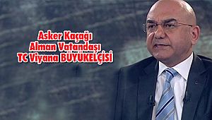 Büyükelçi; ‘Alman Vatandaşı, Kanun ve Asker Kaçağı Çıktı’