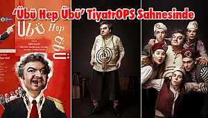 Çağlar Çorumlu ve Ekibi ‘Übü Hep Übü’ İle TiyatrOPS Sahnesinde