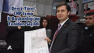 Deniz Yücel, CHP İzmir İl Başkanlığı'na Yeniden Seçildi