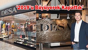 DESA, 'Üretici Olmanın Gücüyle 2019’u Büyüyerek Kapattık'
