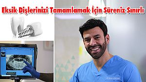 Eksik Dişlerinizi Tamamlamak İçin Süreniz Sınırlı