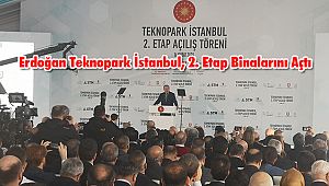 Erdoğan Teknopark İstanbul, 2. Etap Binalarını Açtı