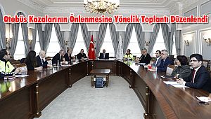 Otobüs Kazalarının Önlenmesine Yönelik Toplantı Düzenlendi