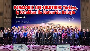 PANASONIC LIFE SOLUTIONS Türkiye, İş Ortakları İle Batum’da Buluştu