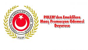 POLEM’den Emeklilere Maaş Promosyon Ödemesi Duyurusu