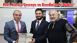 Prof. Kural; ‘Çevreye ve Kendinize İyi Bakın’