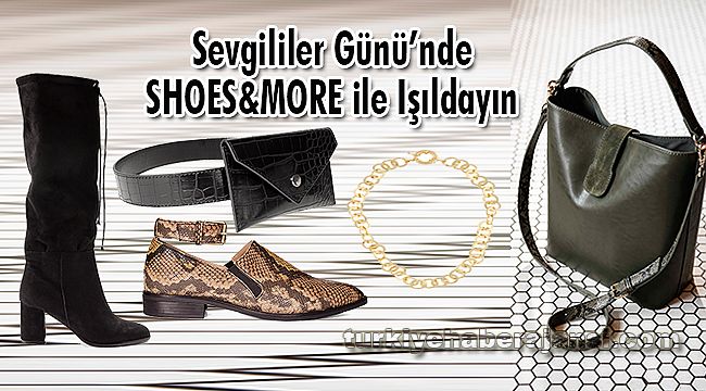 Sevgililer Günü’nde SHOES&MORE ile Işıldayın