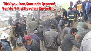 Türkiye - İran Sınırında Deprem! Van'da 9 Kişi Hayatını Kaybetti…