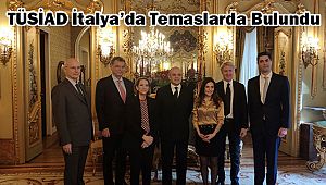 TÜSİAD İtalya’da Temaslarda Bulundu