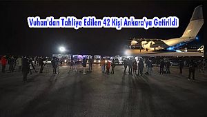 Vuhan'dan Tahliye Edilen 42 Kişi Ankara'ya Getirildi