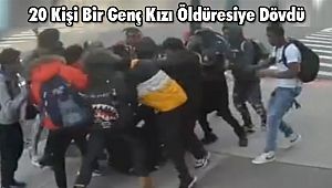 20 Kişi Bir Genç Kızı Sokak Ortasında Öldüresiye Dövdü