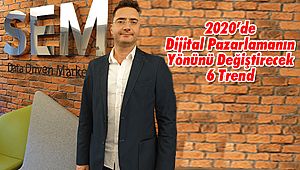 2020’de Dijital Pazarlamanın Yönünü Değiştirecek 6 Trend