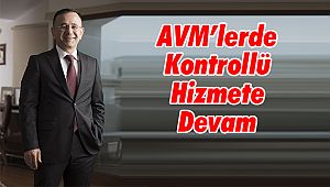 AVM’lerde Kontrollü Hizmete Devam