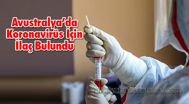 Avustralya’da Koronavirüs İçin İlaç Bulundu