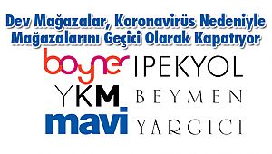Dev Mağazalar, Koronavirüs Nedeniyle Geçici Olarak Kapanıyor