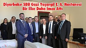 Diyarbakır SBÜ Gazi Yaşargil E. A. Hastanesi Bir İlke Daha İmza Attı