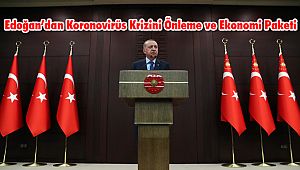 Edoğan’dan Koronovirüs Krizini Önleme ve Ekonomi Paketi 