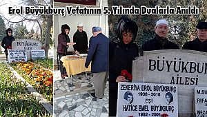 Erol Büyükburç, Vefatının 5. Yılında Dualarla Anıldı