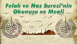 Felak ve Nas Suresi'nin Okunuşu ve Meali