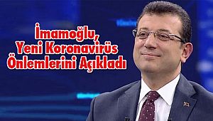 İmamoğlu, Yeni Koronavirüs Önlemlerini Açıkladı