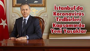 İstanbul'da Koronavirüs Tedbirleri Kapsamında Yeni Yasaklar