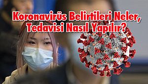 Koronavirüs Belirtileri Nelerdir, Tedavisi Nasıl Yapılır?