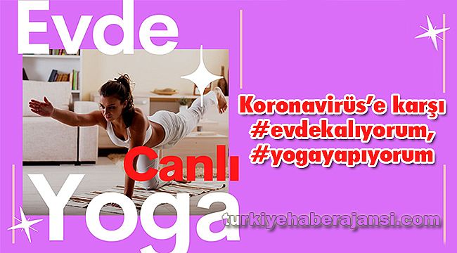 Koronavirüs’e karşı #evdekalıyorum, #yogayapıyorum