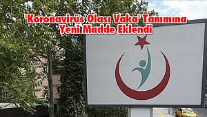'Koronavirüs Olası Vaka' Tanımına Yeni Madde Eklendi